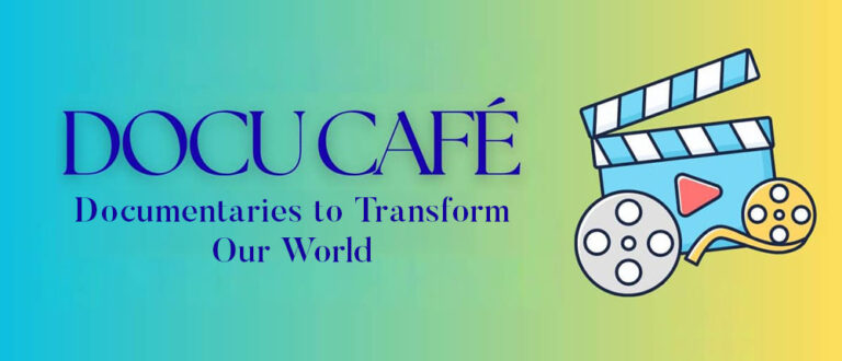 Docu Cafe Documentaries to transform our world 768x330